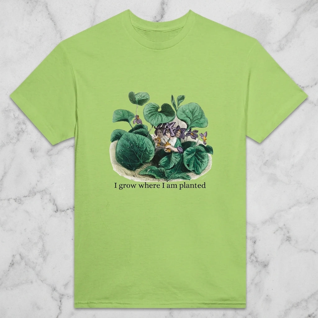 I grow where I am planted T-shirt
