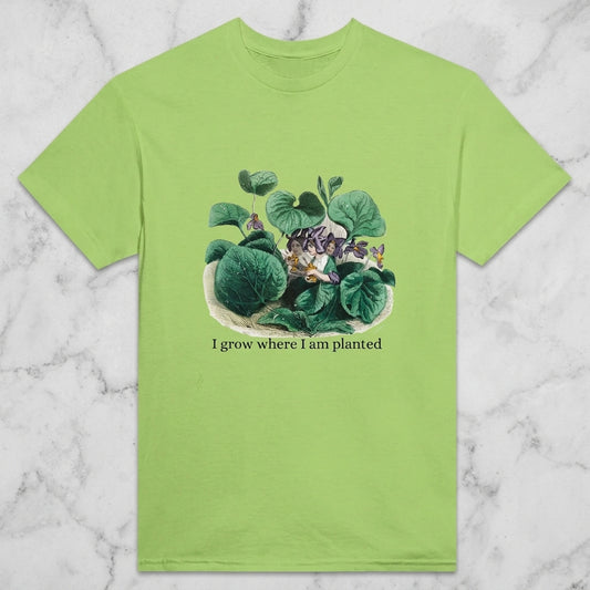 I grow where I am planted T-shirt